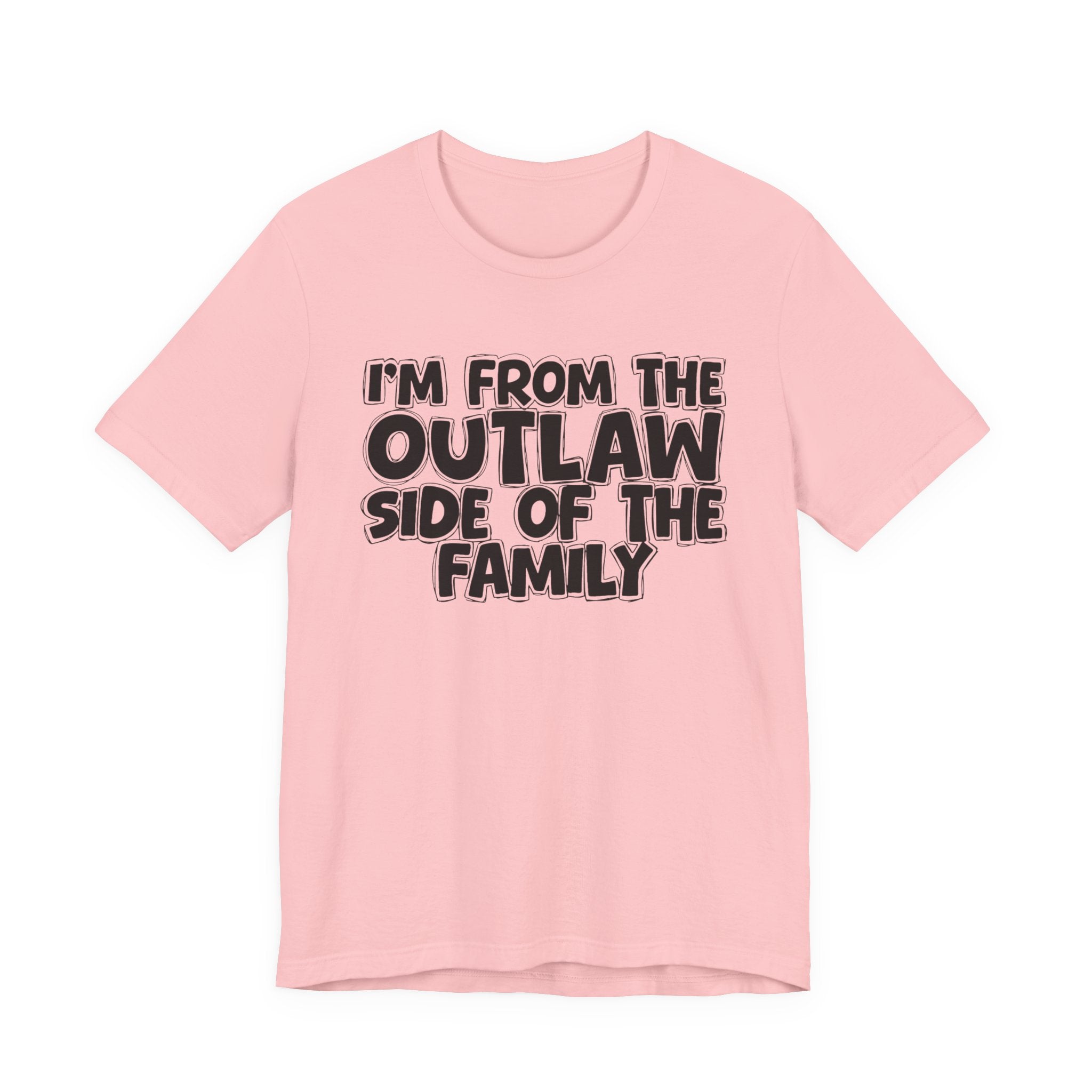 I'm From The Outlaw Side of the Family — Funny Family Pride T-Shirt