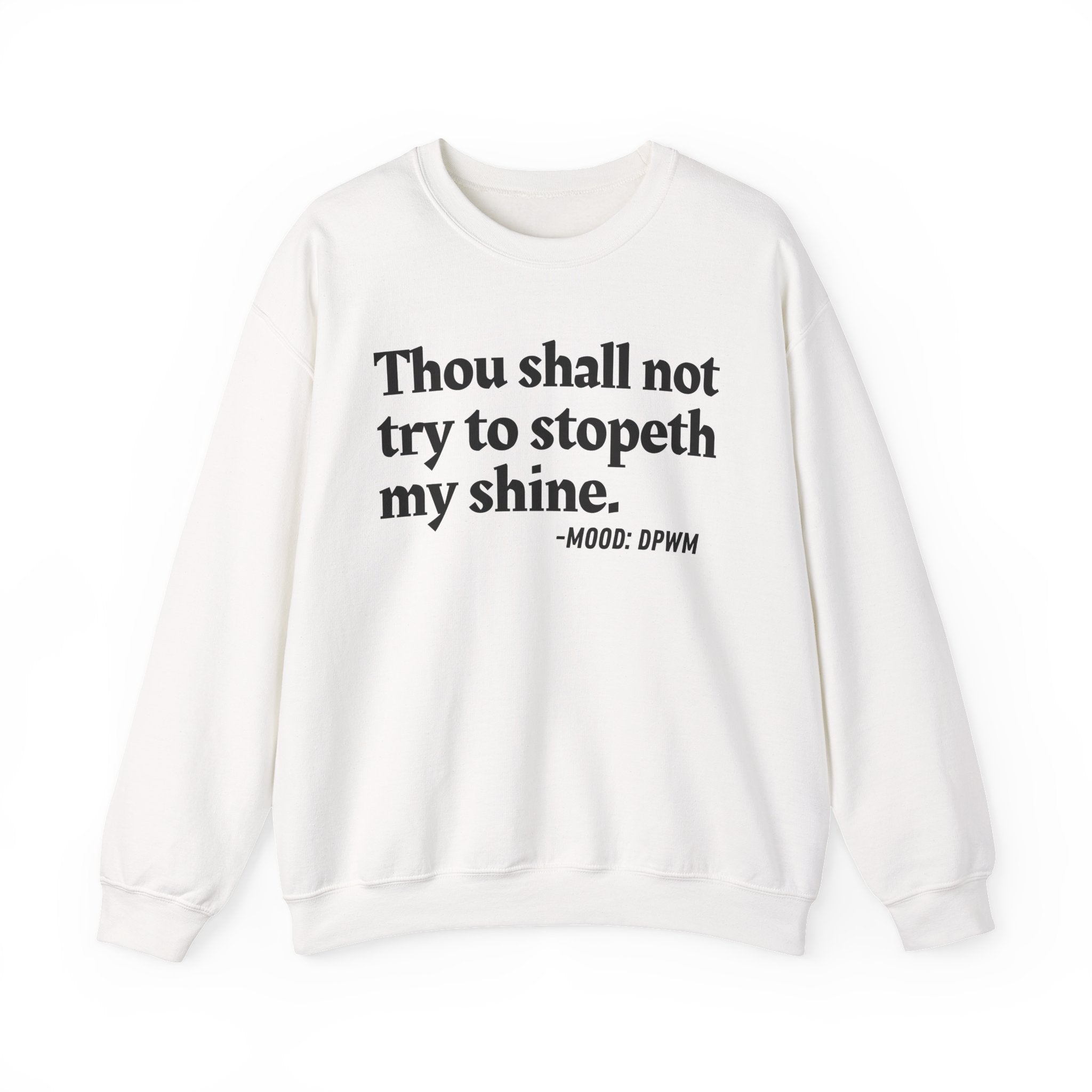 Thou Shall Not Try To Stopeth My Shine — Funny Quote Sweatshirt