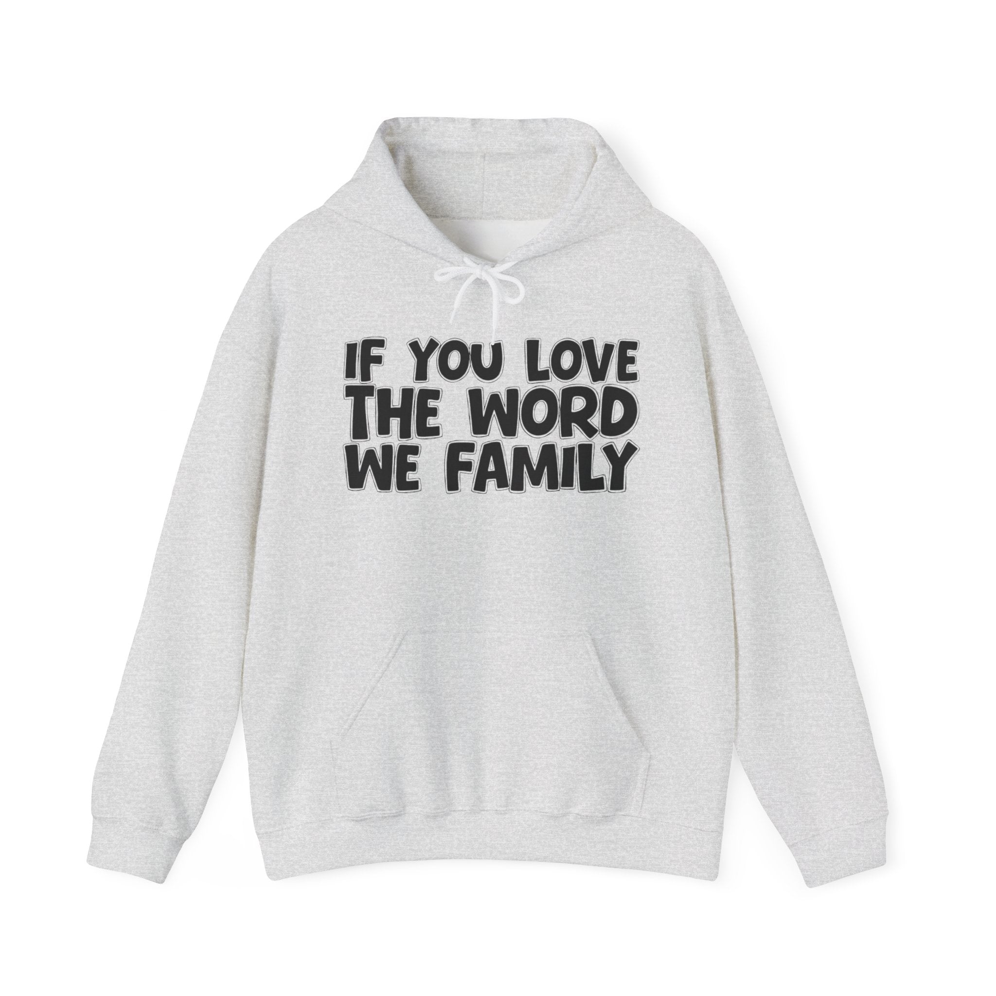 If You Love The Word We Family - Inspirational Faith Hoodie
