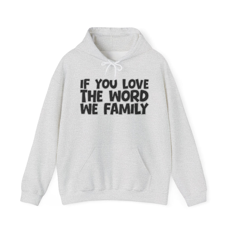 If You Love The Word We Family - Inspirational Faith Hoodie