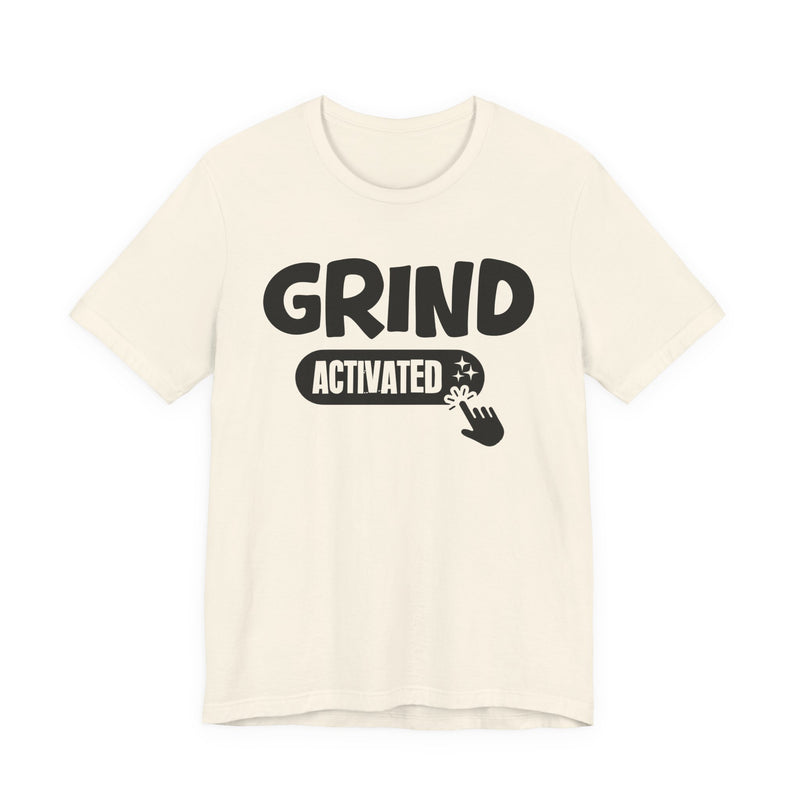 Grind Activated — Motivational T-Shirt