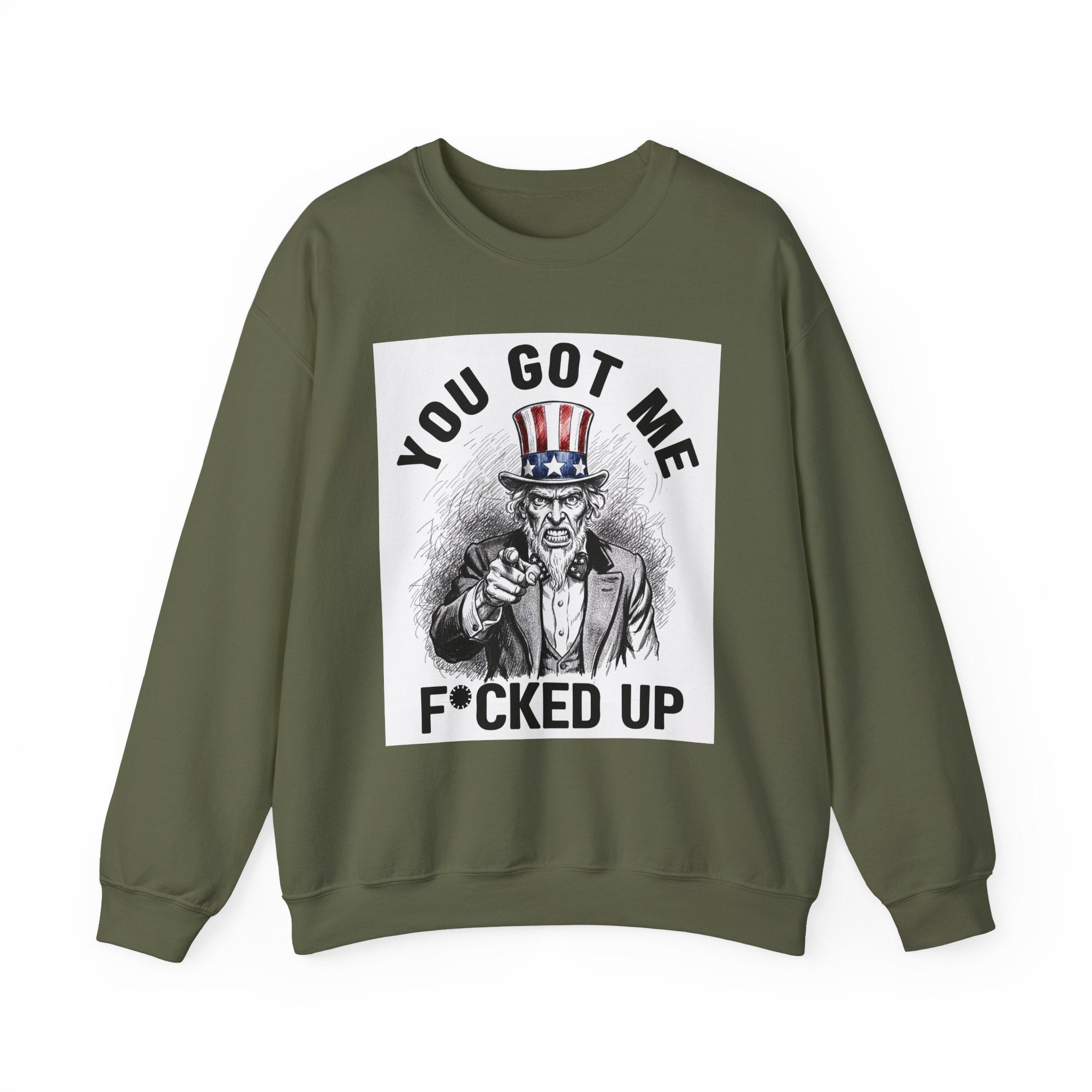 You Got Me Fucked Up (Uncle Sam) - Sweatshirt