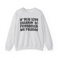 If You Love Listenin' to Reggaeton We Related - Reggaeton Fan Sweatshirt