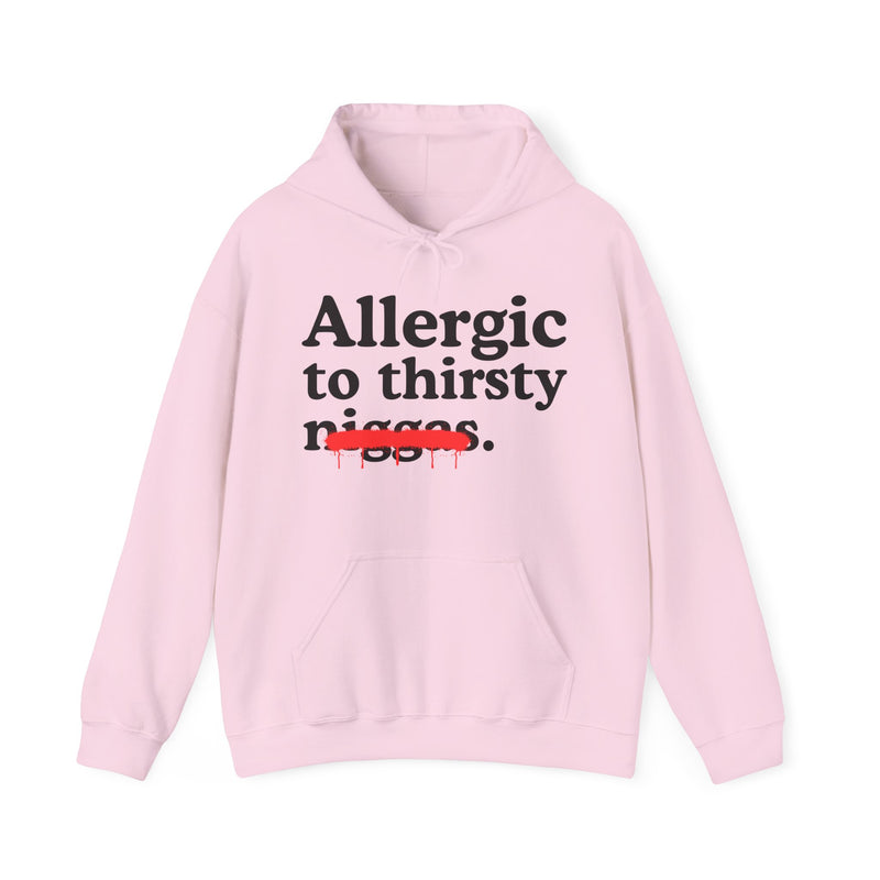 Allergic To Thirsty Niggas — Funny Reaction  Hoodie
