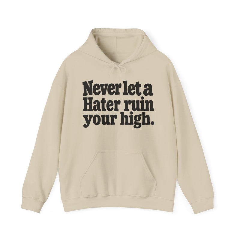 Never Let A Hater Ruin Your High －Stoner Hoodie