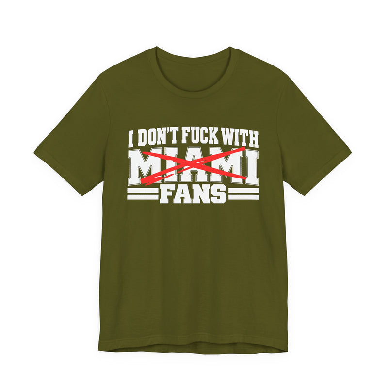I Don't Fuck With Miami Fans — Bold Anti-Sports Fans T-Shirt