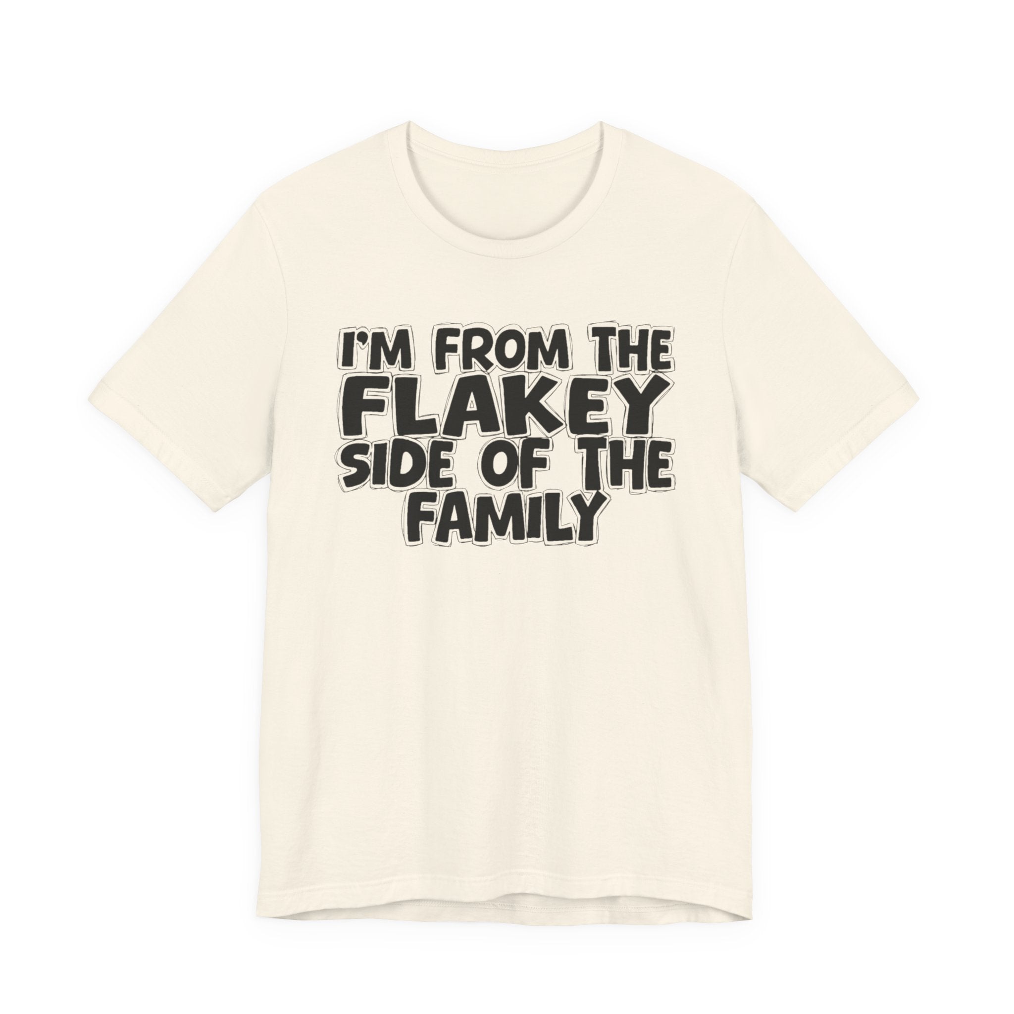 I'm From The Flakey Side Of The Family - Humorous Family Pride T-Shirt