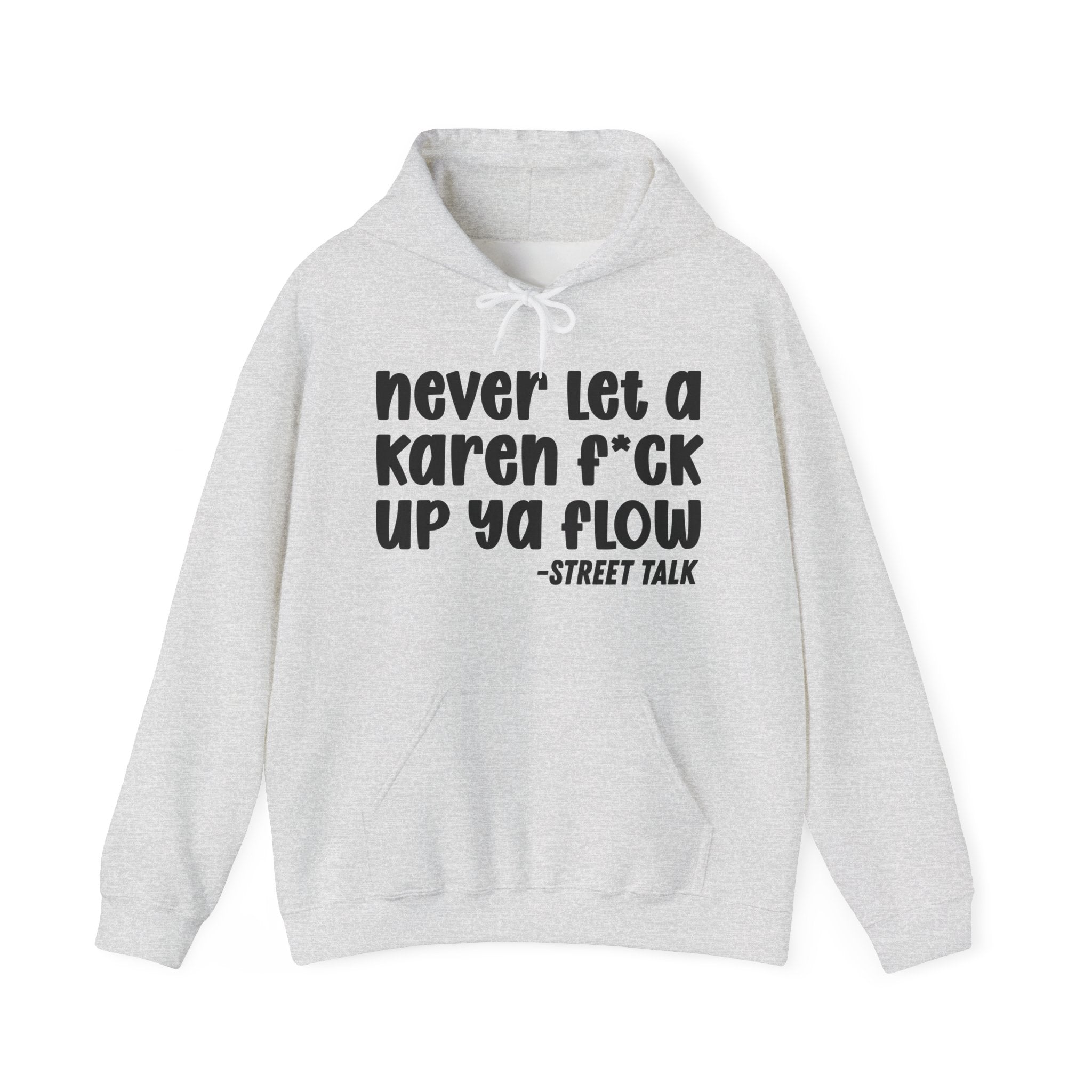 Never Let a Karen Fuck Up Ya Flow - Sarcastic Statement Hoodie
