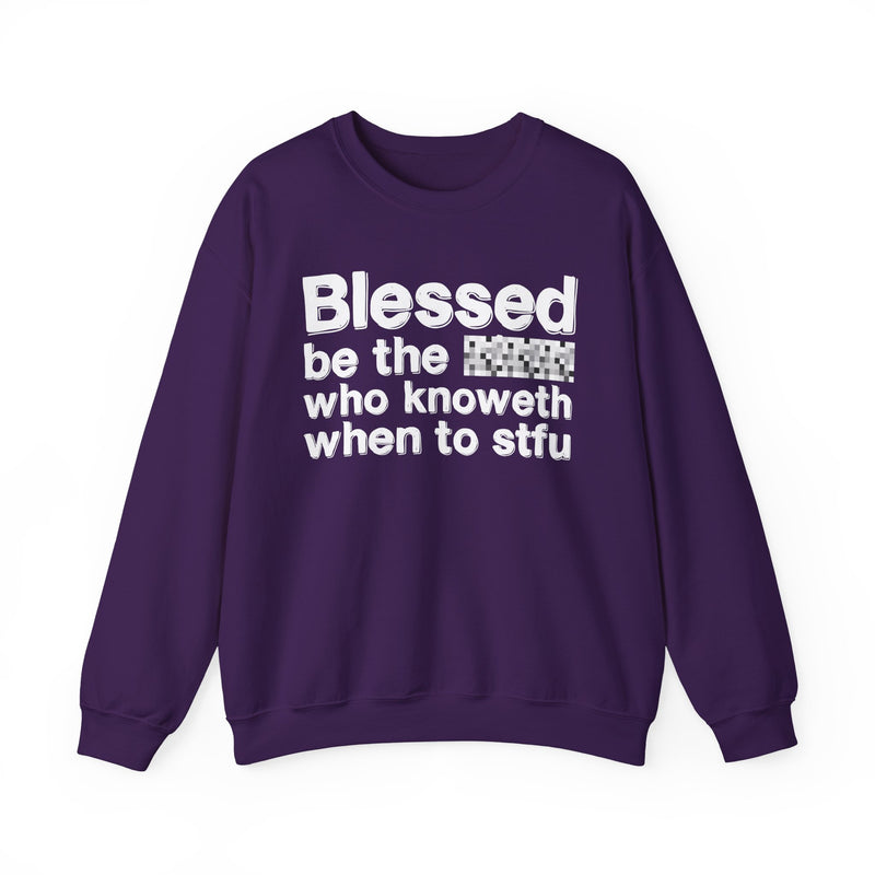 Blessed Be The [Censored] Who Knoweth When To STFU — Funny Inspirational Sweathsirt
