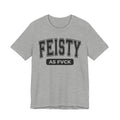 Feisty As Fuck - Sassy Statement T-Shirt