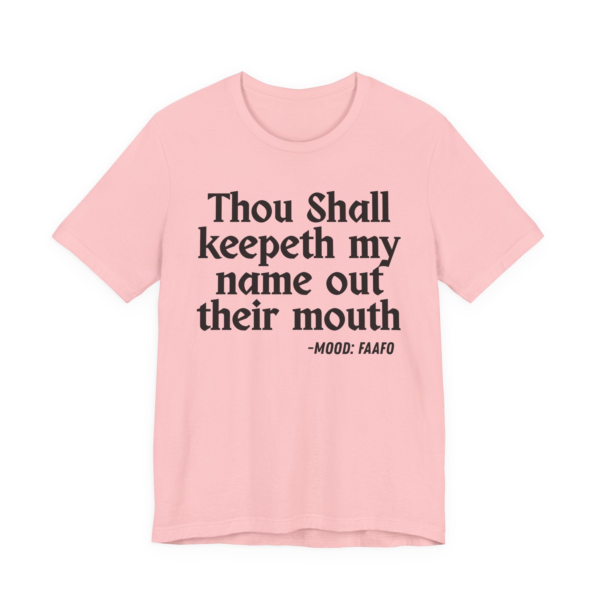 Thou Shall Keepeth My Name Out Their Mouth — Funny Warning Humor T-Shirt