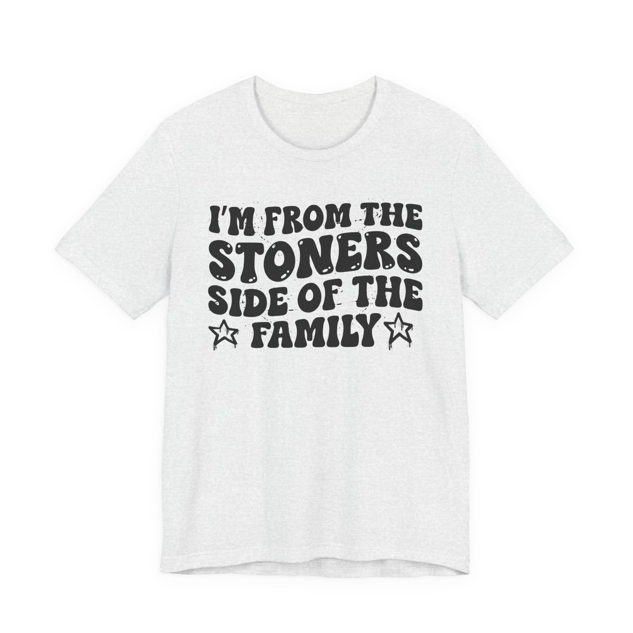I'm From The Stoners Side of the Family — Funny Family Pride T-Shirt