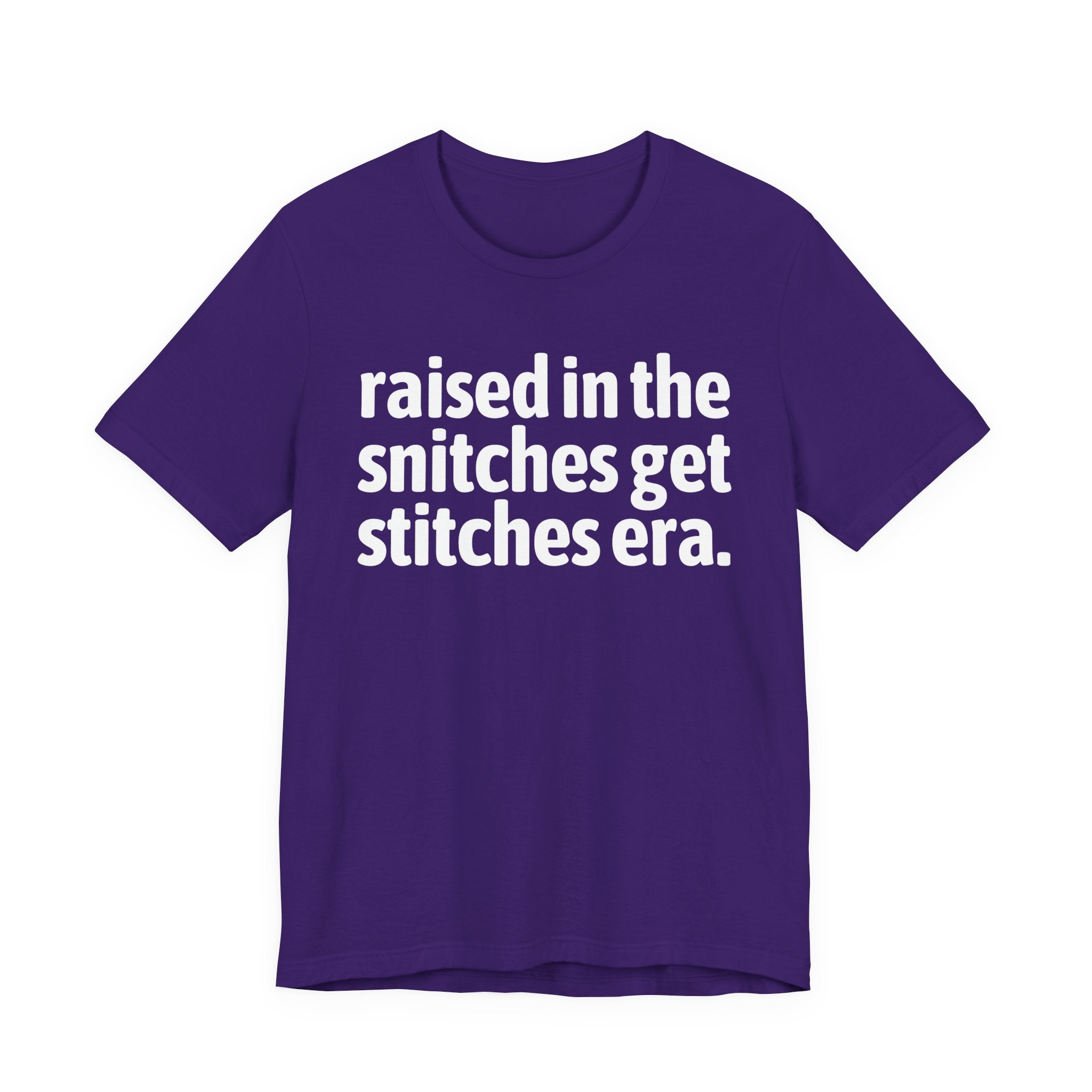 Raised In The Snitches Get Snitches Era - Funny Back In The Day Statement Tee Shirt