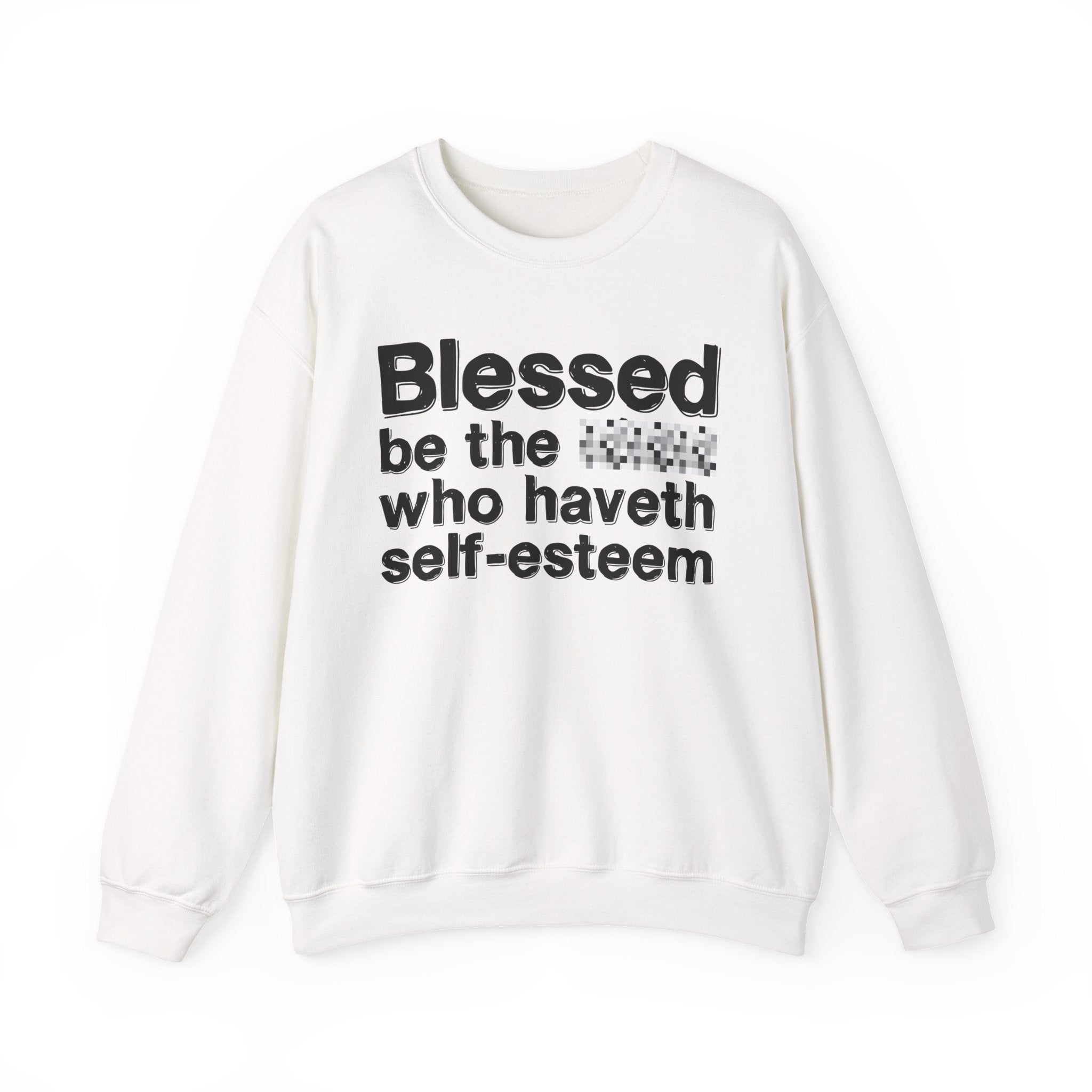 Blessed Be The Bitch Who Haveth Self——EsT-Shirtm — Funny Inspirational Sweatshirt
