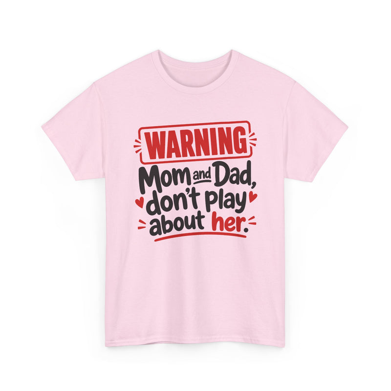 Mom and Dad Don't Play About Her － Adult Parent Child T-shirt