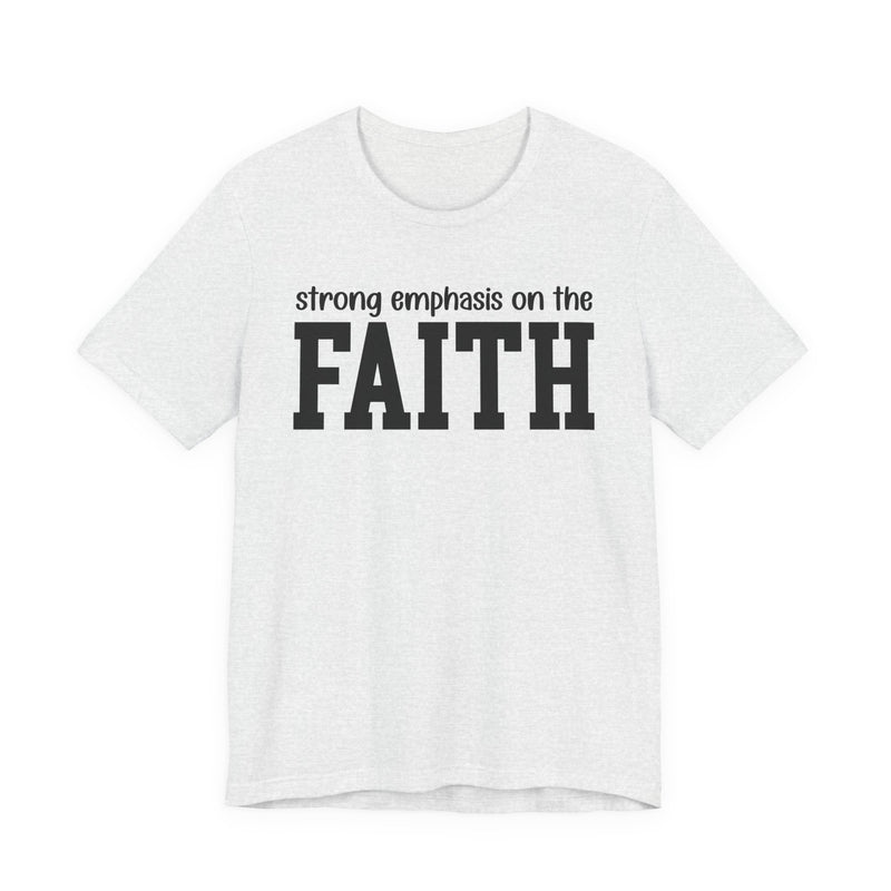 Strong Emphasis On The FAITH T-Shirt