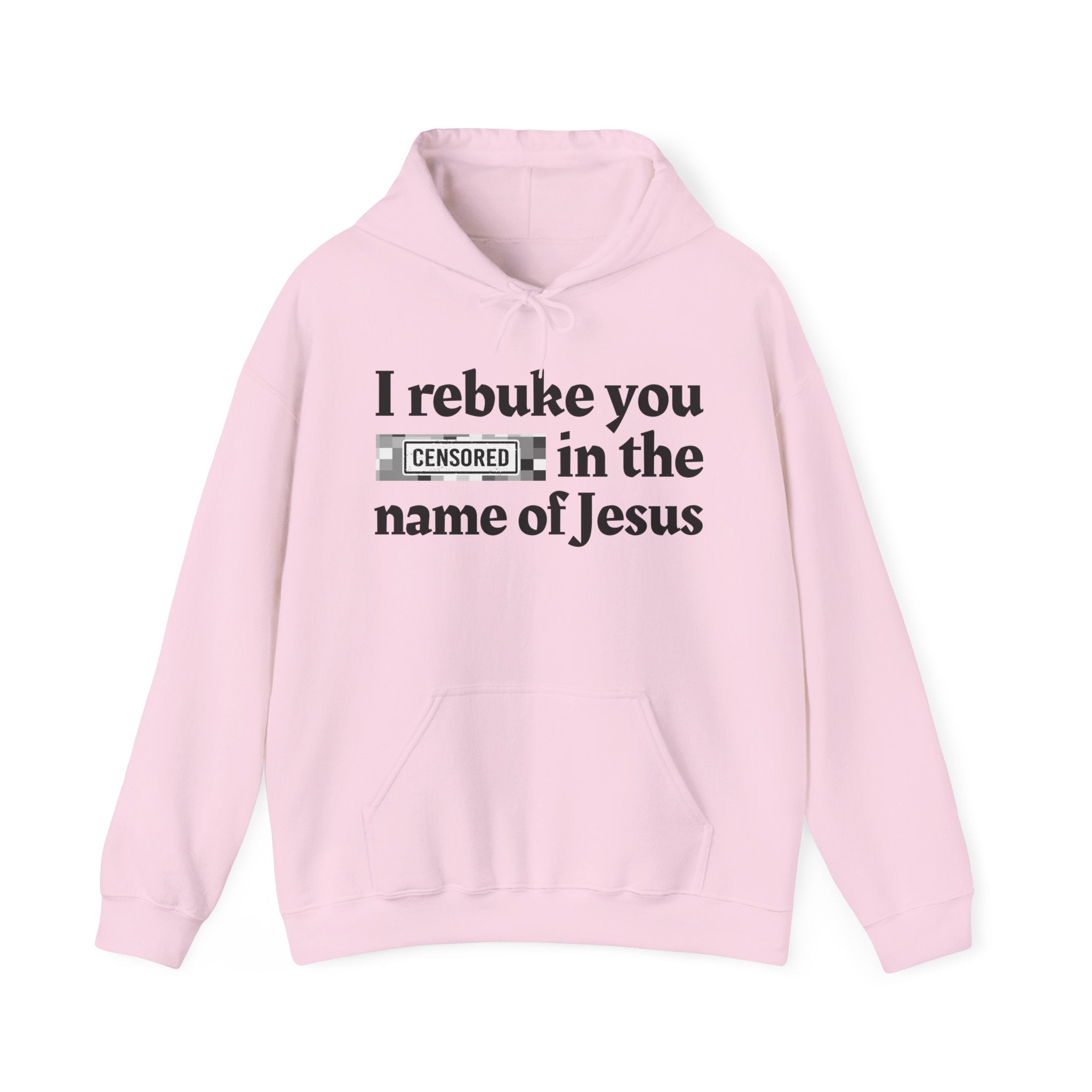 I rebuke you Bitches in the name of Jesus — Sarcastic Christian Hoodie