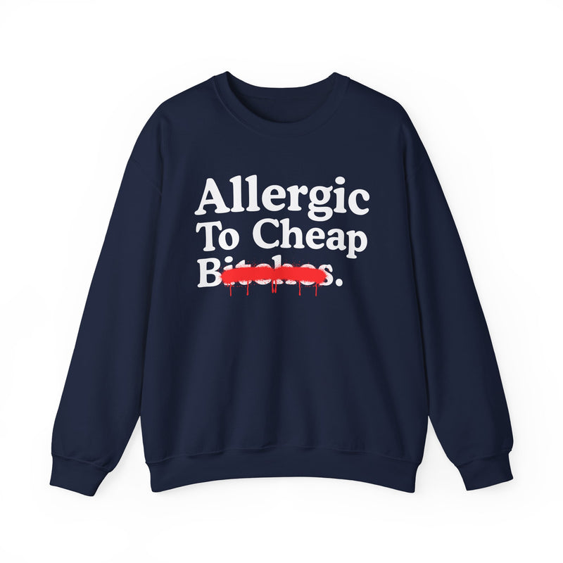 Allergic To Cheap Bitches