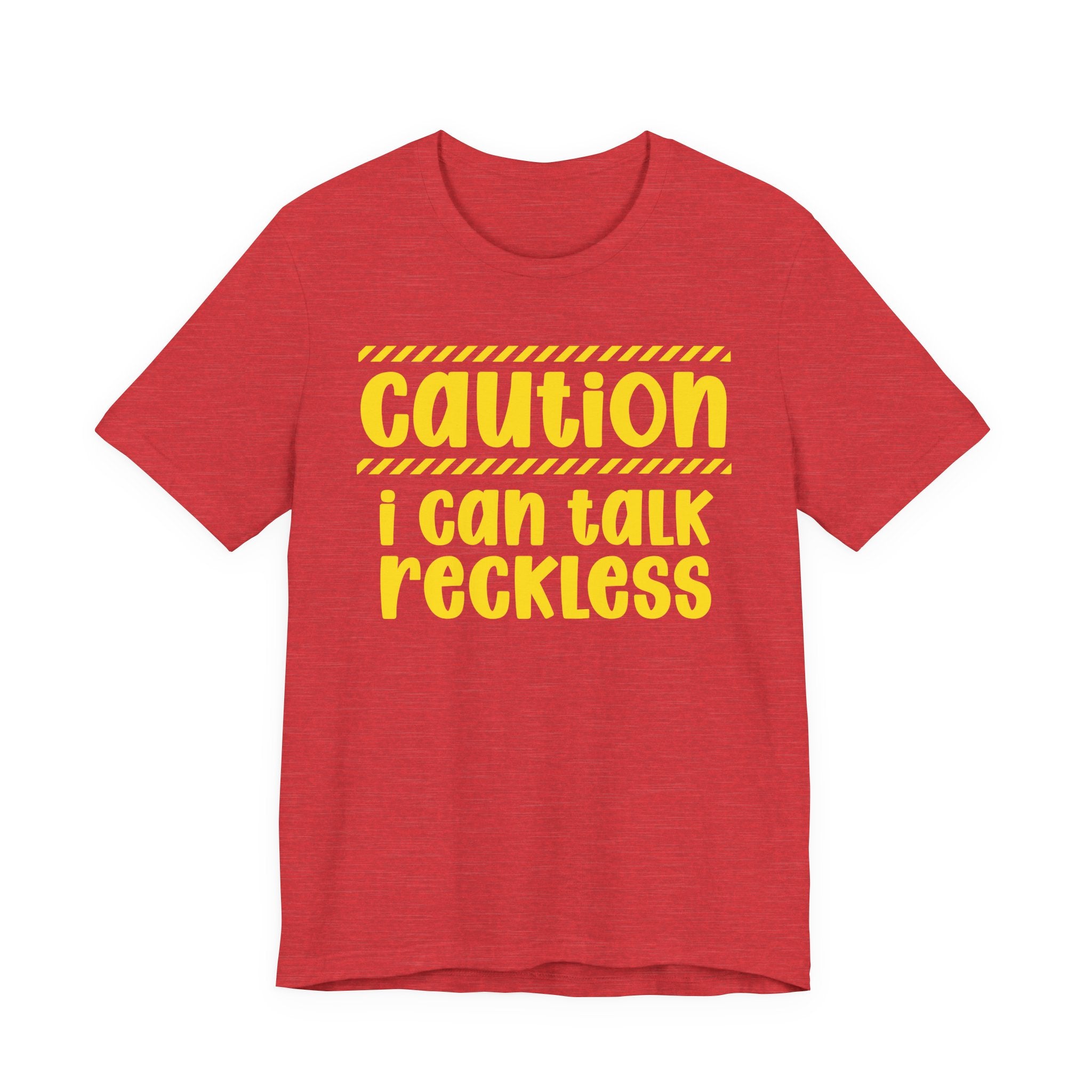 Caution I Can Talk Reckless — Bold Warning Statement Tee