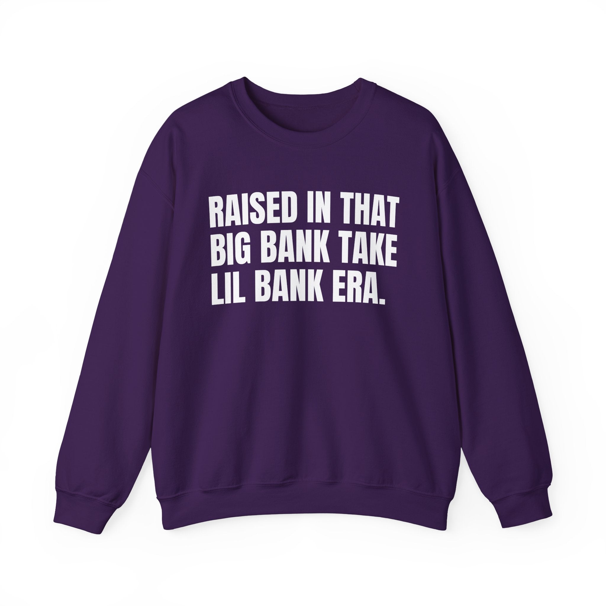 Raised In That Big Bank Take Lil Bank Era - Funny Back In The Days Sweatshirt
