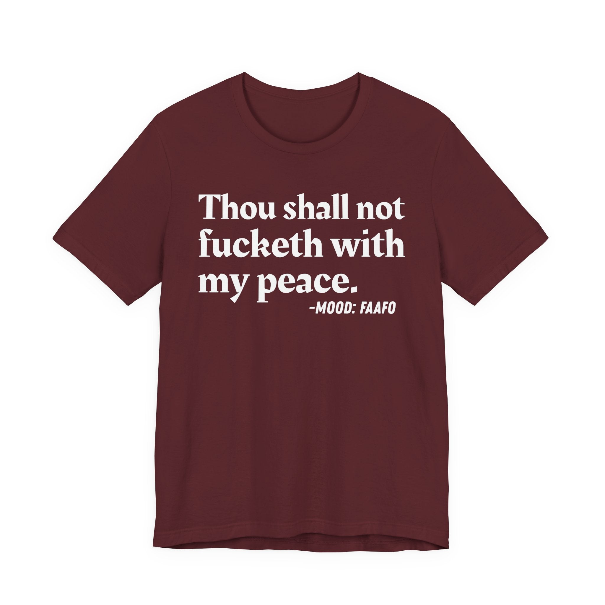 Thou Shall Not Fucketh With My Peace Mood T-Shirt —  Statement T-Shirt