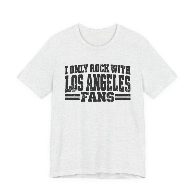 T-Shirt with bold bubble lettering reading "I ONLY ROCK WITH LOS ANGELES FANS", straight-on front view.
