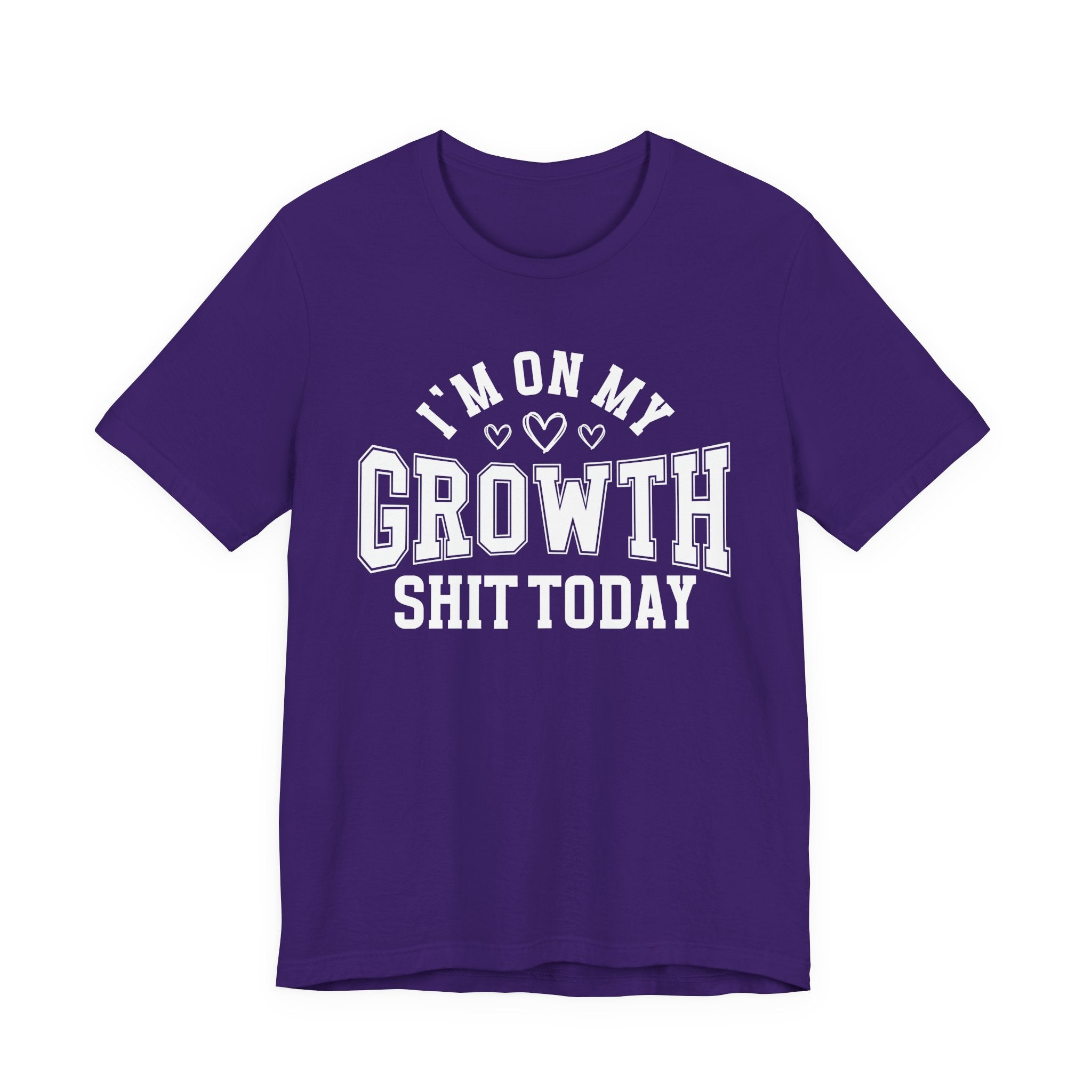 I'm On My Growth Shit Today - T-shirt