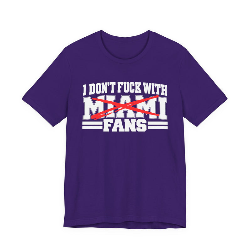 I Don't Fuck With Miami Fans — Bold Anti-Sports Fans T-Shirt