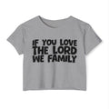 If  You Love The Lord We Family - Spiritual Pride Crop Top