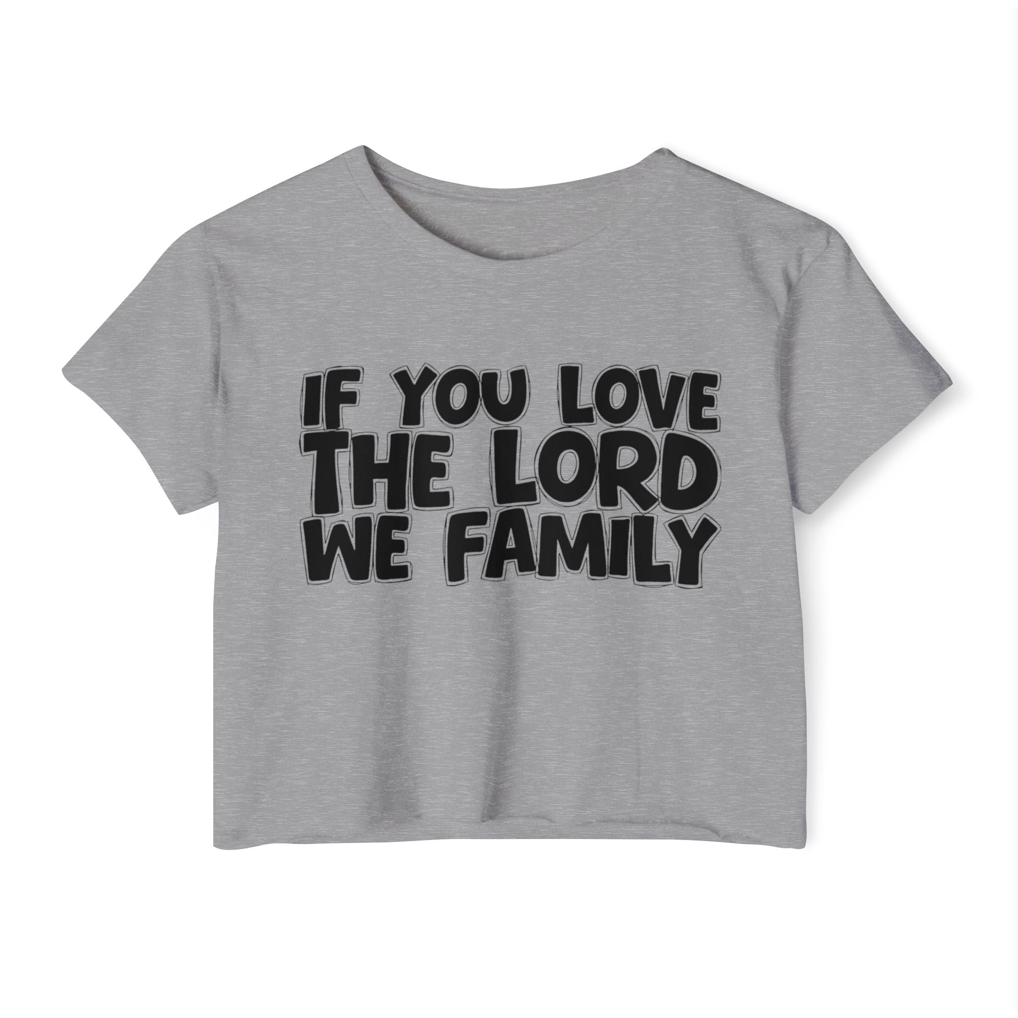 If  You Love The Lord We Family - Spiritual Pride Crop Top