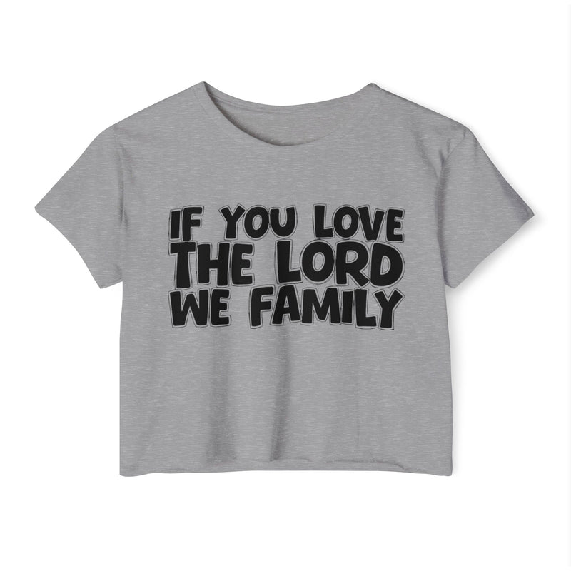 If  You Love The Lord We Family — Spiritual Pride Crop Top