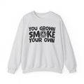You Grown Smoke Your Own - Funny Back In The Days Sweatshirt