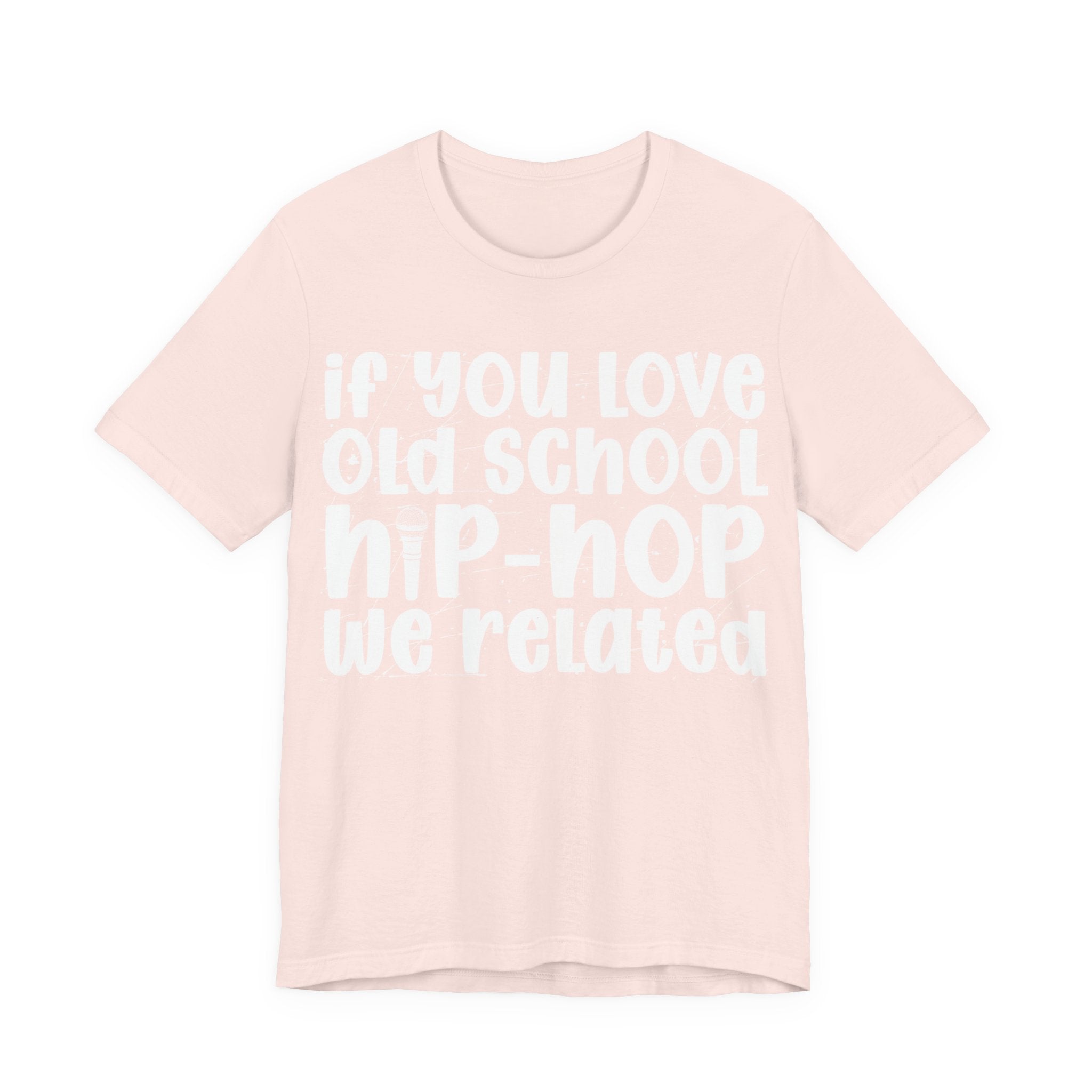 If You Love Old School Hip Hop We Related — Reggaeton Fan T-Shirt