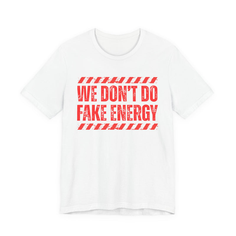 We Don't Do Fake Energy－Couples Boundary T-shirt