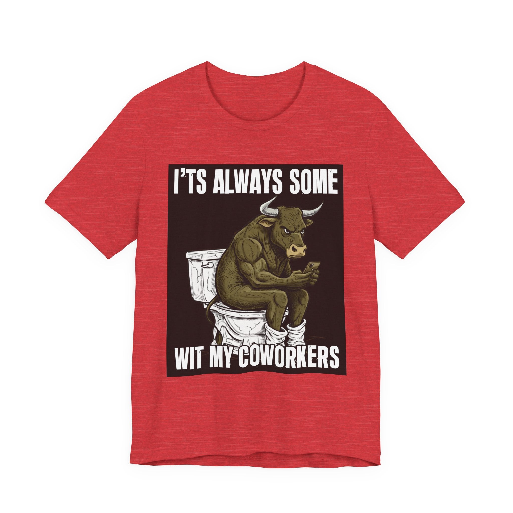 It's Always Some Bullshit Wit My Coworkers - Funny Bull On Cell Phone Tee
