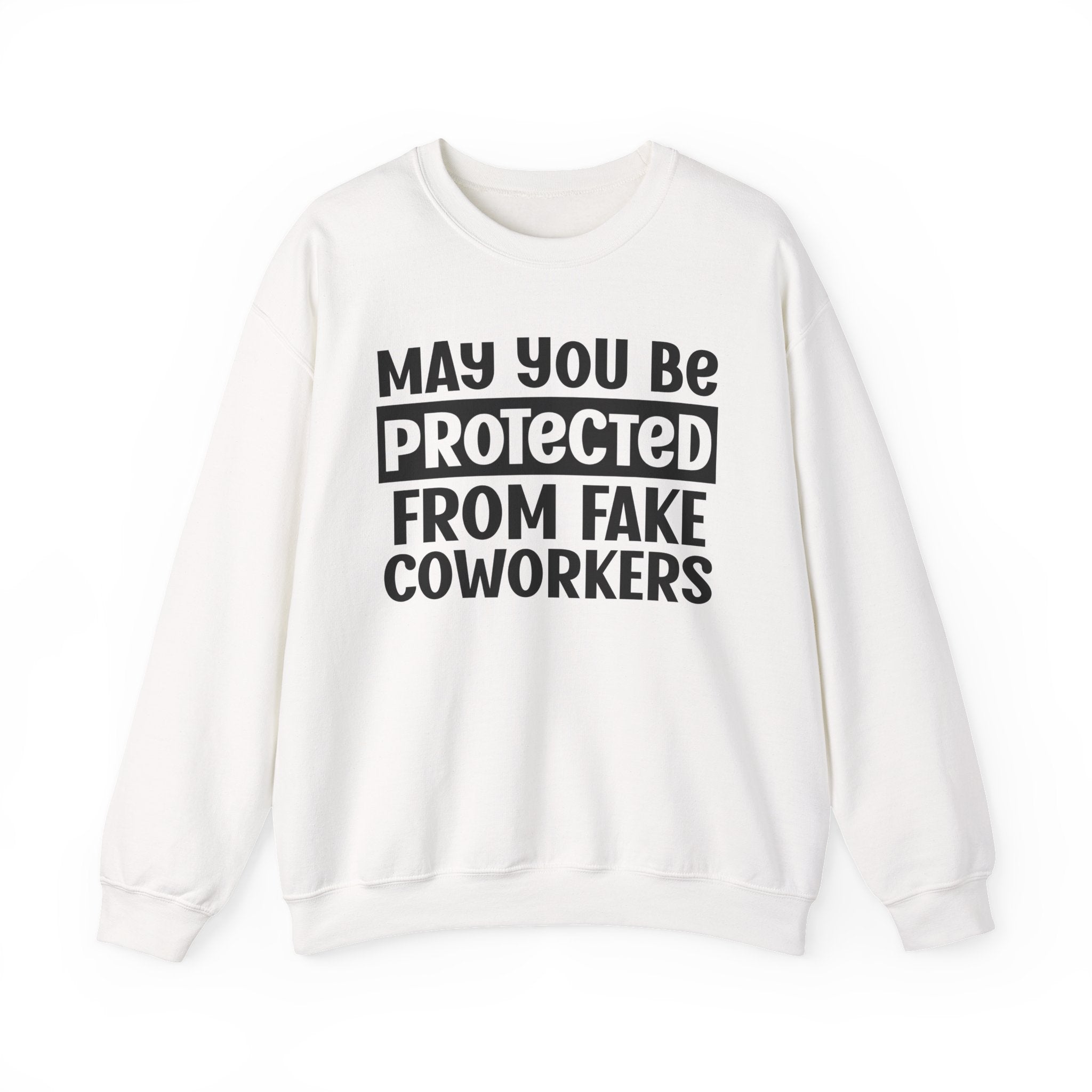 May You Be Protected From Coworkers - Protective Wish Sweatshirt