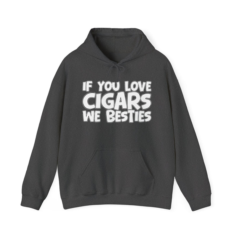 If You Love Cigars We Besties — Motivational Hustle Statement Hoodie
