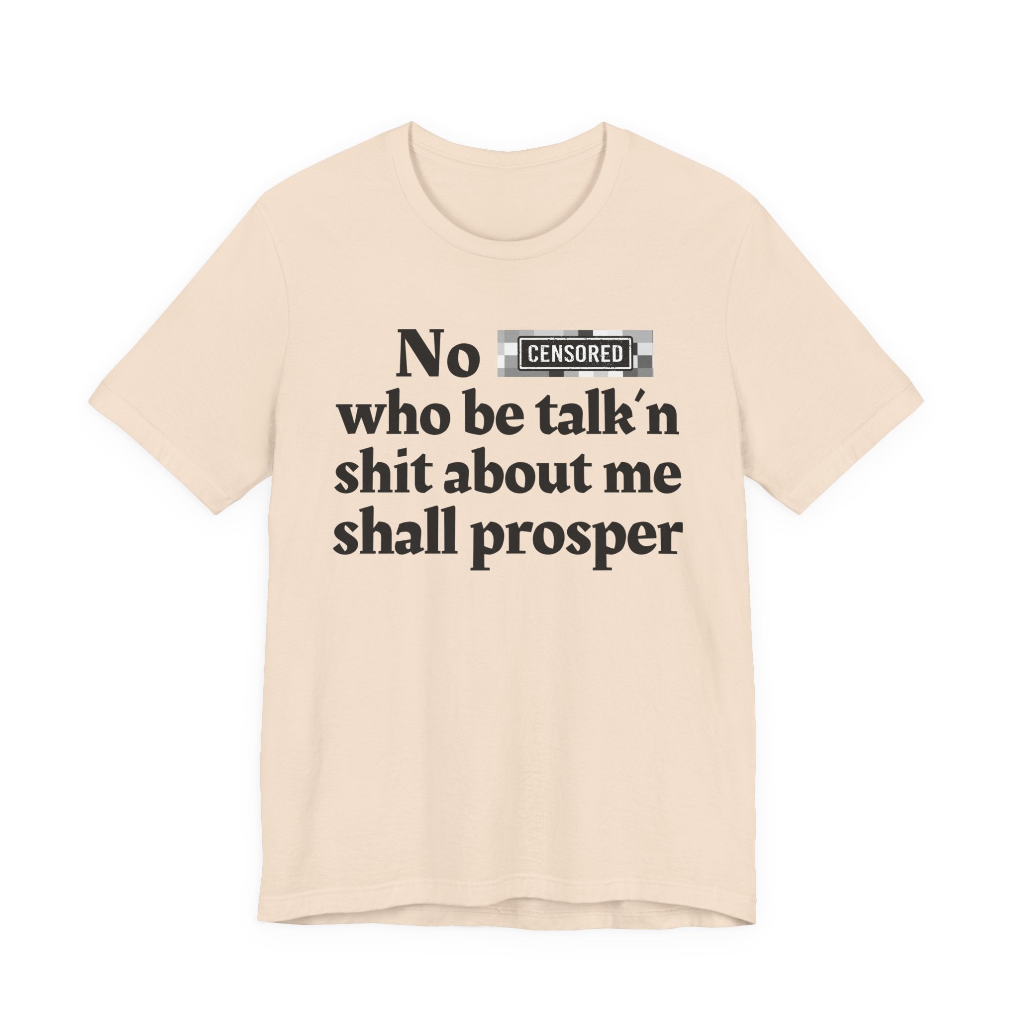 No Bitch Who Be Talk'n Shit About Me Shall Prosper — Bold Christian Statement T-Shirt