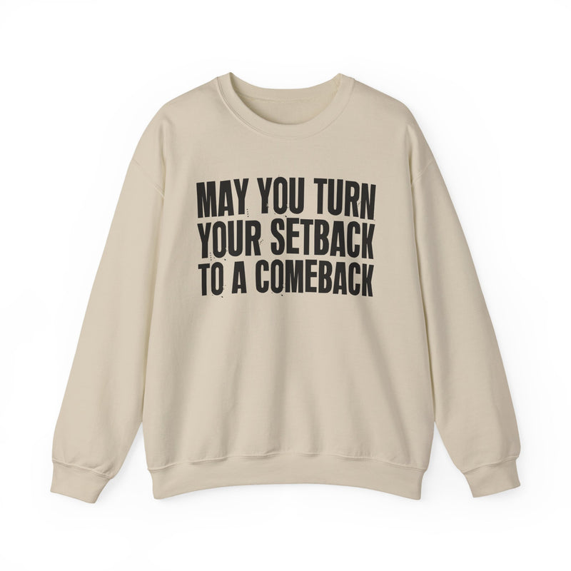 May You Turn Your Setback To A Comeback — Positive Christian Sweatshirt