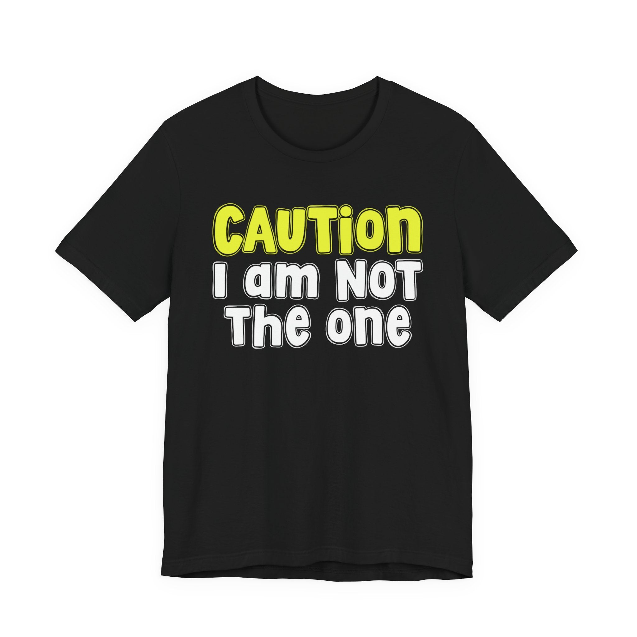 Caution I'm Not The One — Urban Warning Statement T-shirt