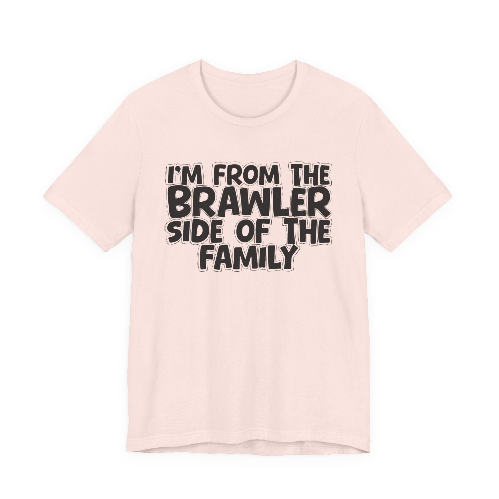 I'm From The Brawler Side Of The Family - Family Family Heritage tee