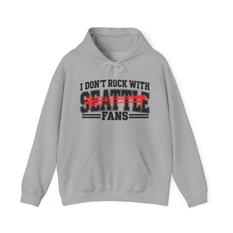 I Don’t Rock With Seattle Fans – Funny Sport Rivalry Hoodie