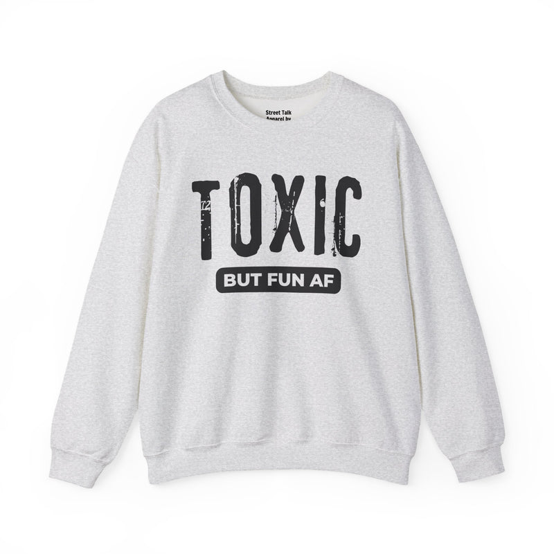 Toxic But Fun AF Sweatshirt