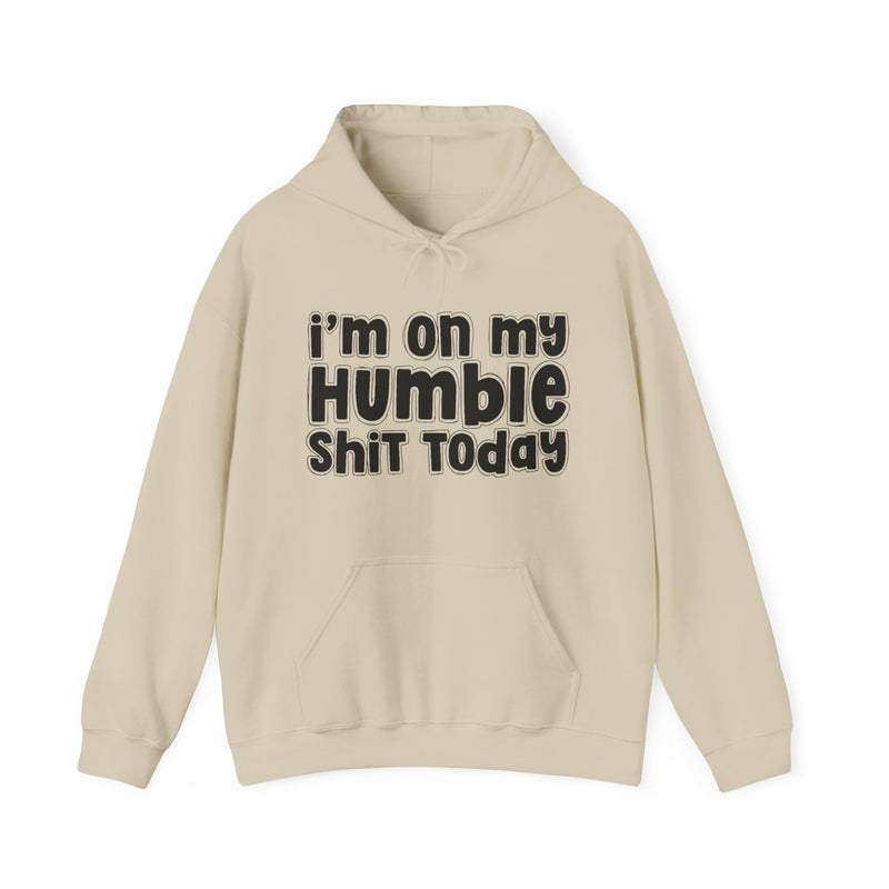 I'm On My Humble Shit Today － Hoodie