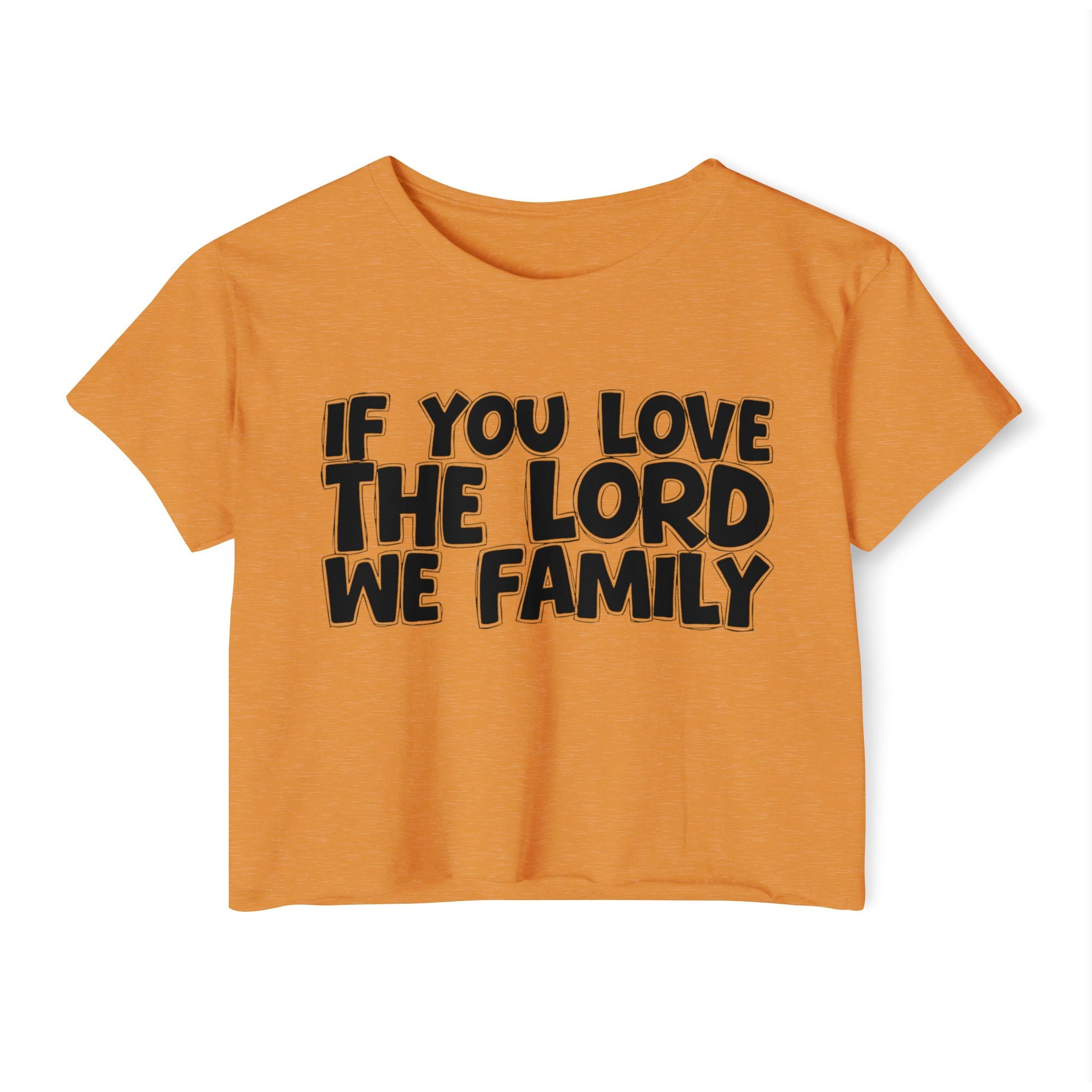 If  You Love The Lord We Family - Spiritual Pride Crop Top