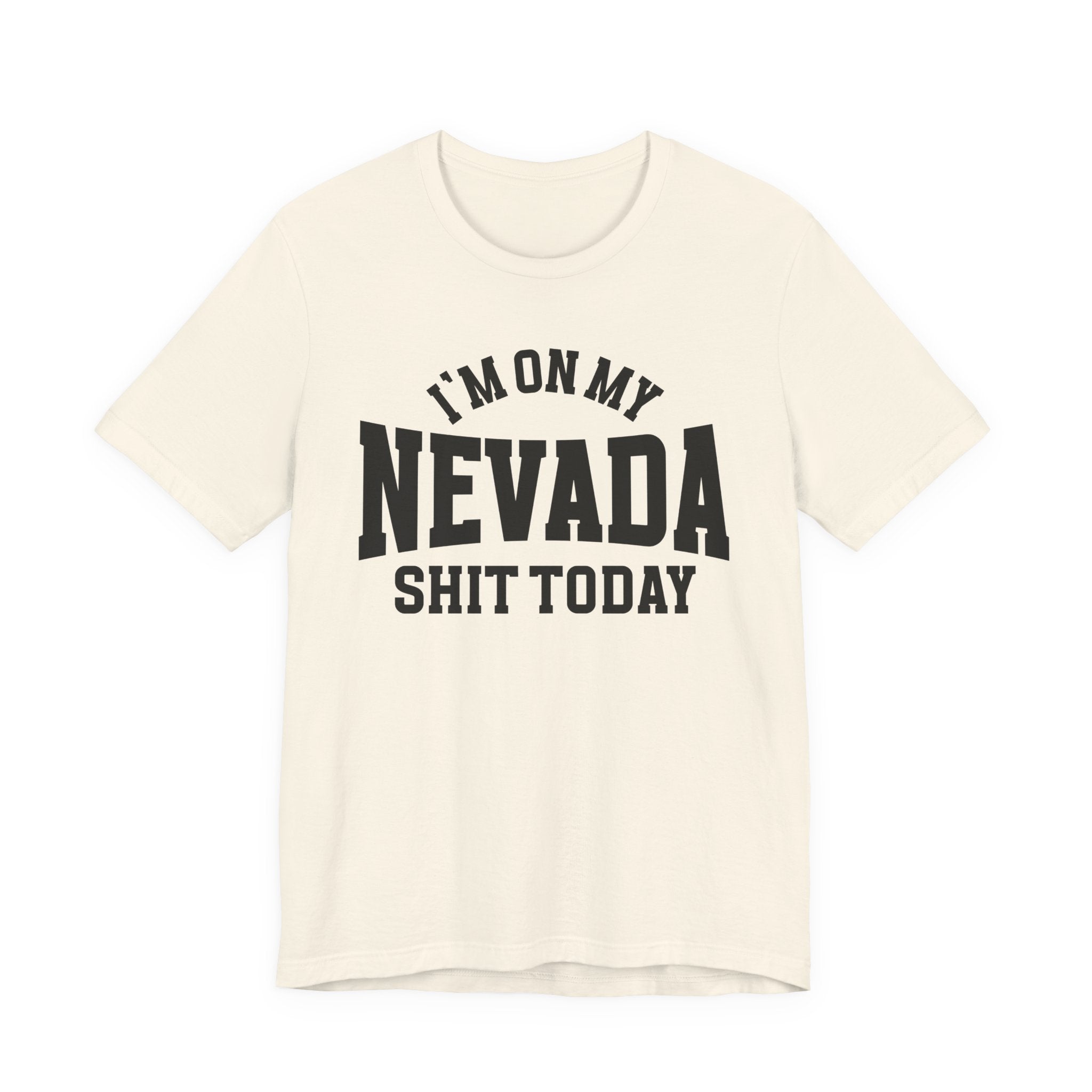 I'm On My Nevada Shit Today T-shirt