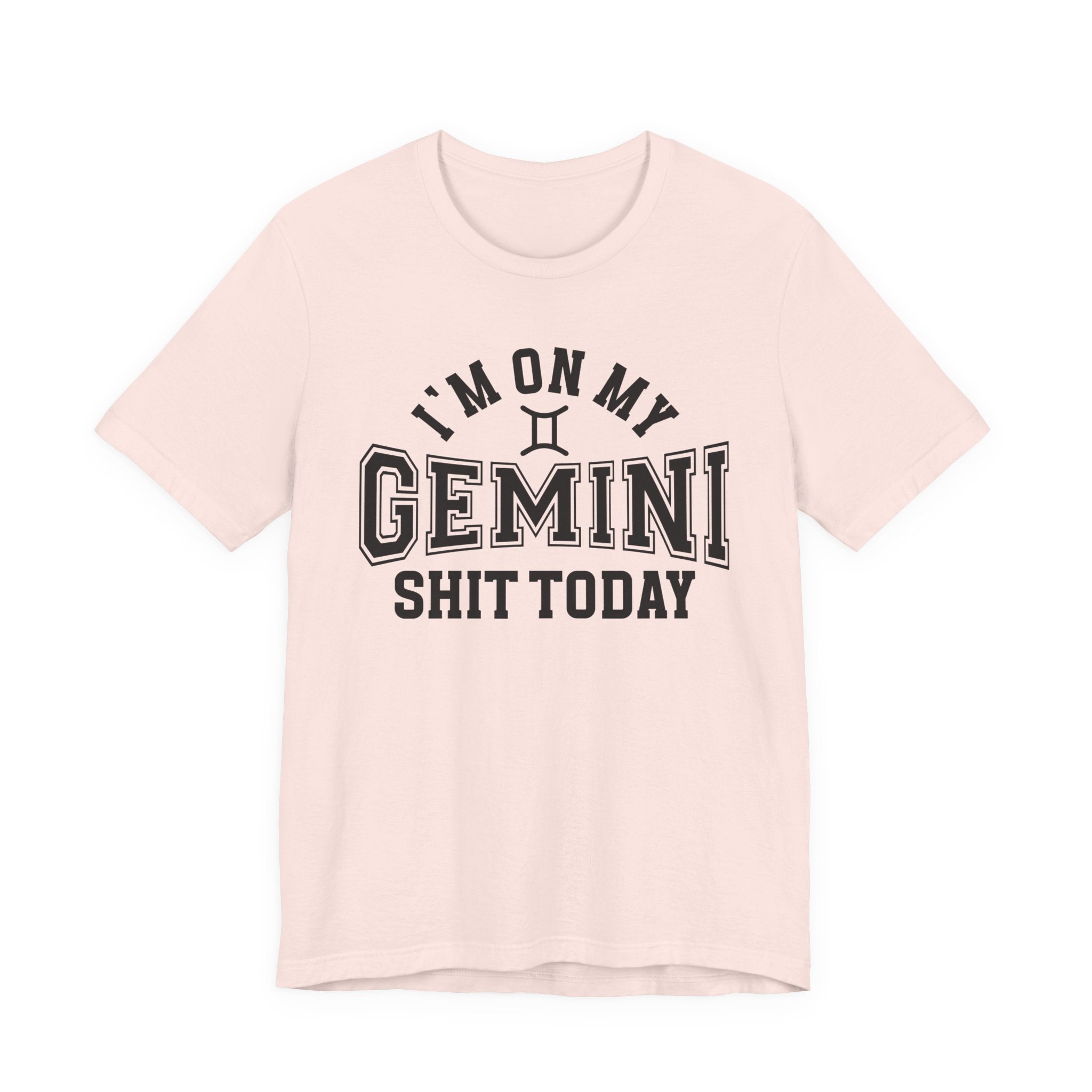 I'm On My Gemini Shit Today T-shirt