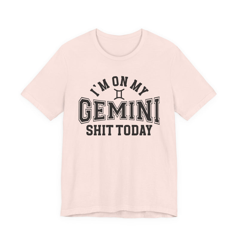 I'm On My Gemini Shit Today T-Shirt