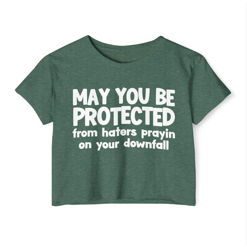 May You Be Protected From Haters Prayin On Your Downfall - Inspirational Quote Crop Top