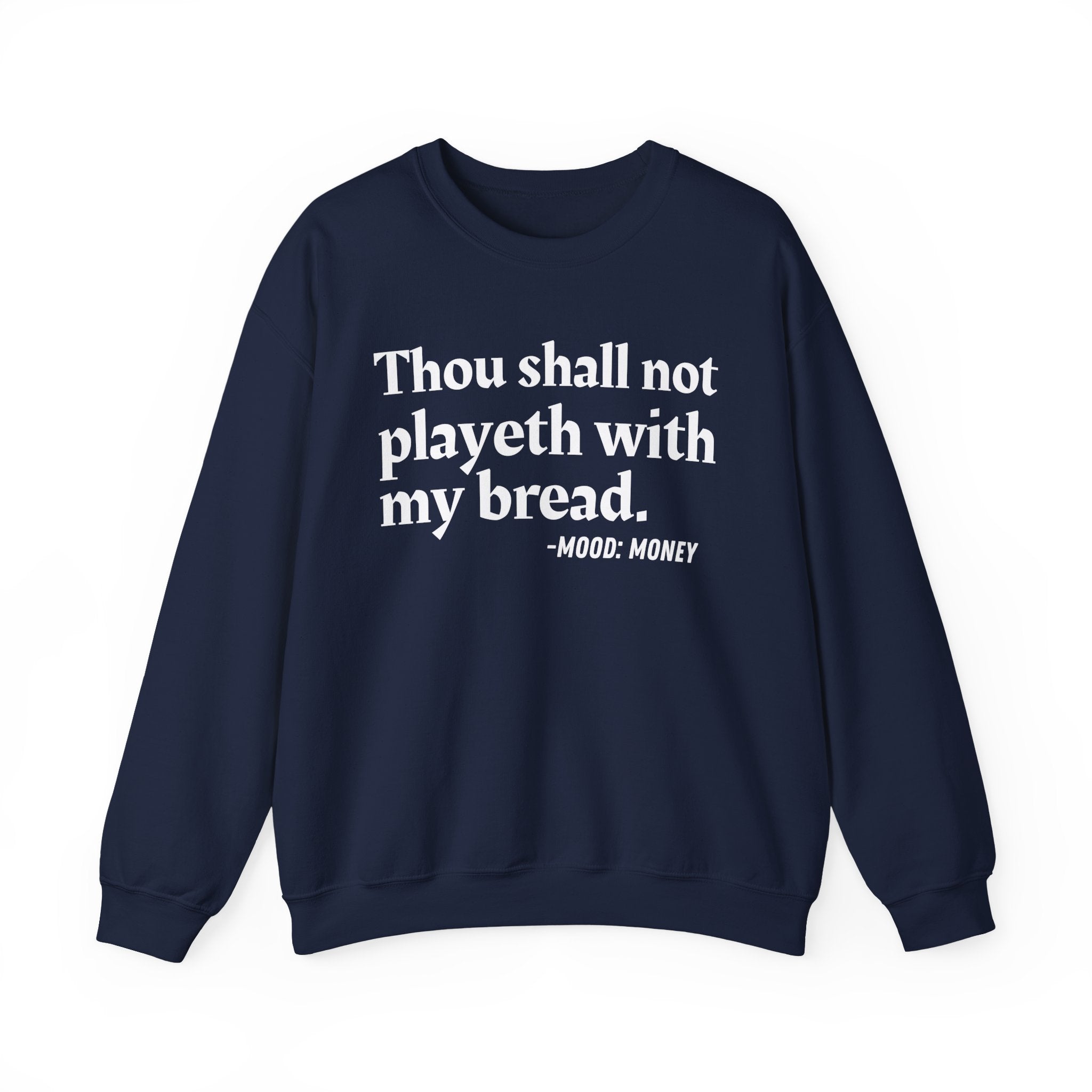 Thou Shall Not Playeth With My Bread — Funny Financial Quote Sweatshirt